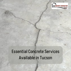 Essential Concrete Services Available in Tucson