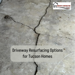 Driveway Resurfacing Options for Tucson Homes